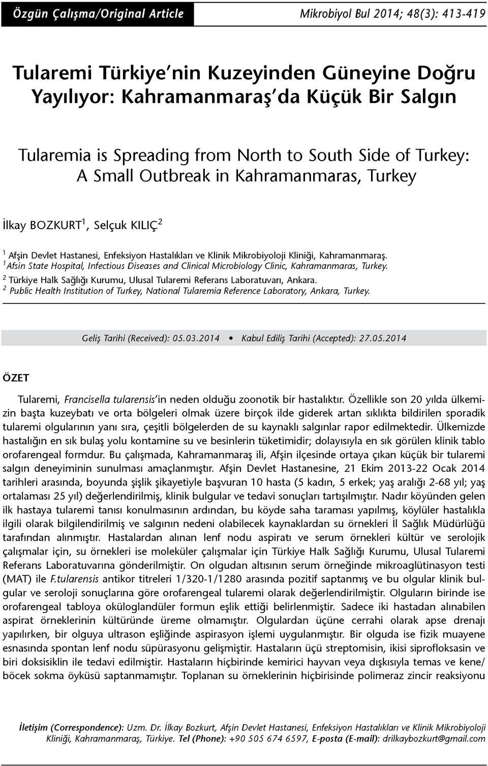 1 Afsin State Hospital, Infectious Diseases and Clinical Microbiology Clinic, Kahramanmaras, Turkey. 2 Türkiye Halk Sağlığı Kurumu, Ulusal Tularemi Referans Laboratuvarı, Ankara.