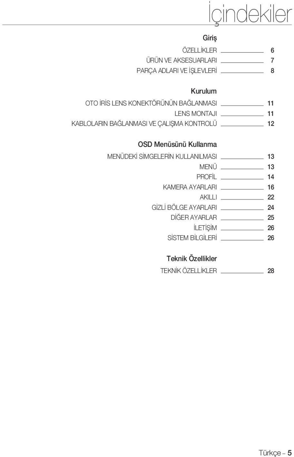 Kullanma MENÜDEKİ SİMGELERİN KULLANILMASI 13 MENÜ 13 PROFİL 14 KAMERA AYARLARI 16 AKILLI 22 GİZLİ BÖLGE