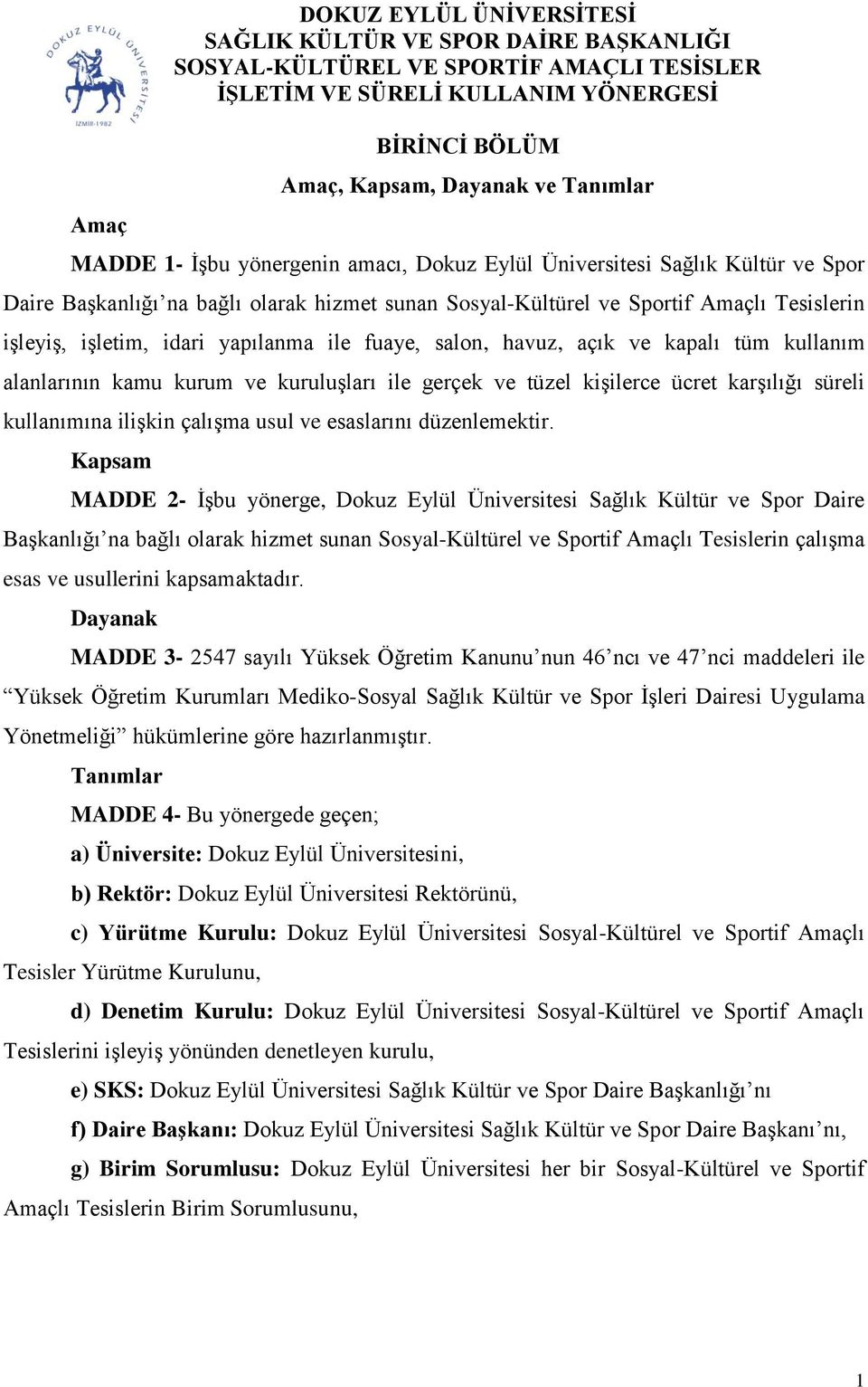 yapılanma ile fuaye, salon, havuz, açık ve kapalı tüm kullanım alanlarının kamu kurum ve kuruluşları ile gerçek ve tüzel kişilerce ücret karşılığı süreli kullanımına ilişkin çalışma usul ve