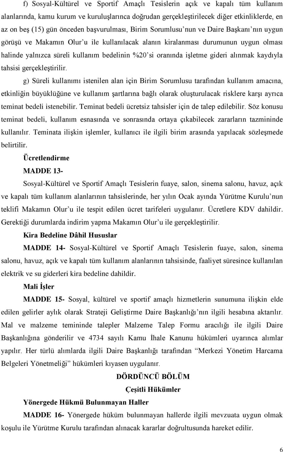 oranında işletme gideri alınmak kaydıyla tahsisi gerçekleştirilir.