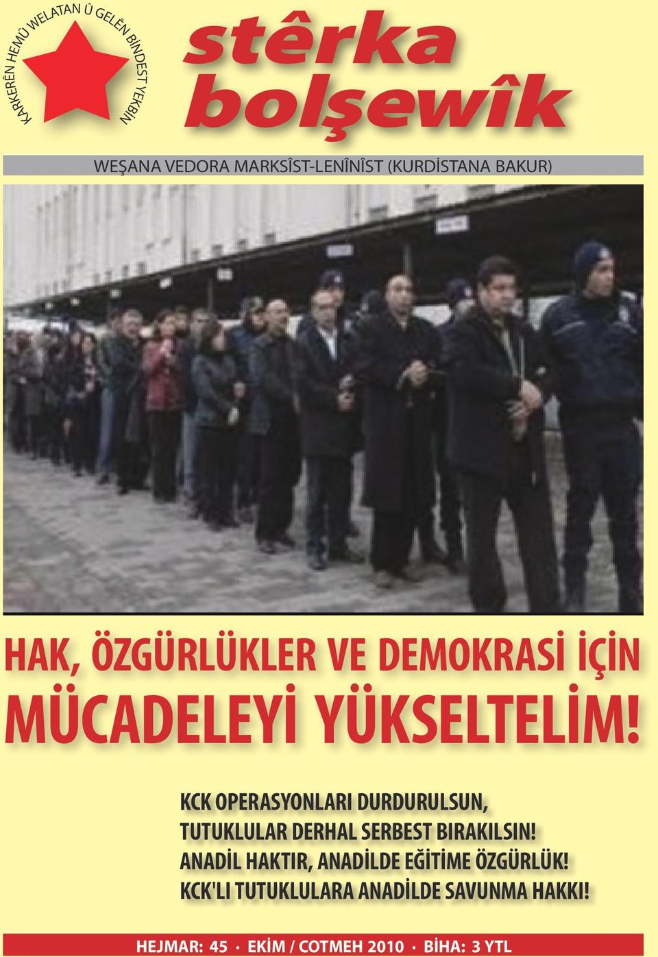 YÜKSELTELİM! KCK OPERASYONLARI DURDURULSUN, TUTUKLULAR DERHAL SERBEST BIRAKILSIN!