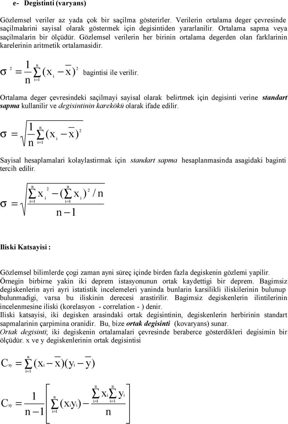 σ Saal heaplamalar kolalarmak ç adar apma heaplamada aagdak bag erch edlr. σ / Ilk Kaa : Gölemel blmlerde çog ama a üreç çde brde ala degke gölem aplr.