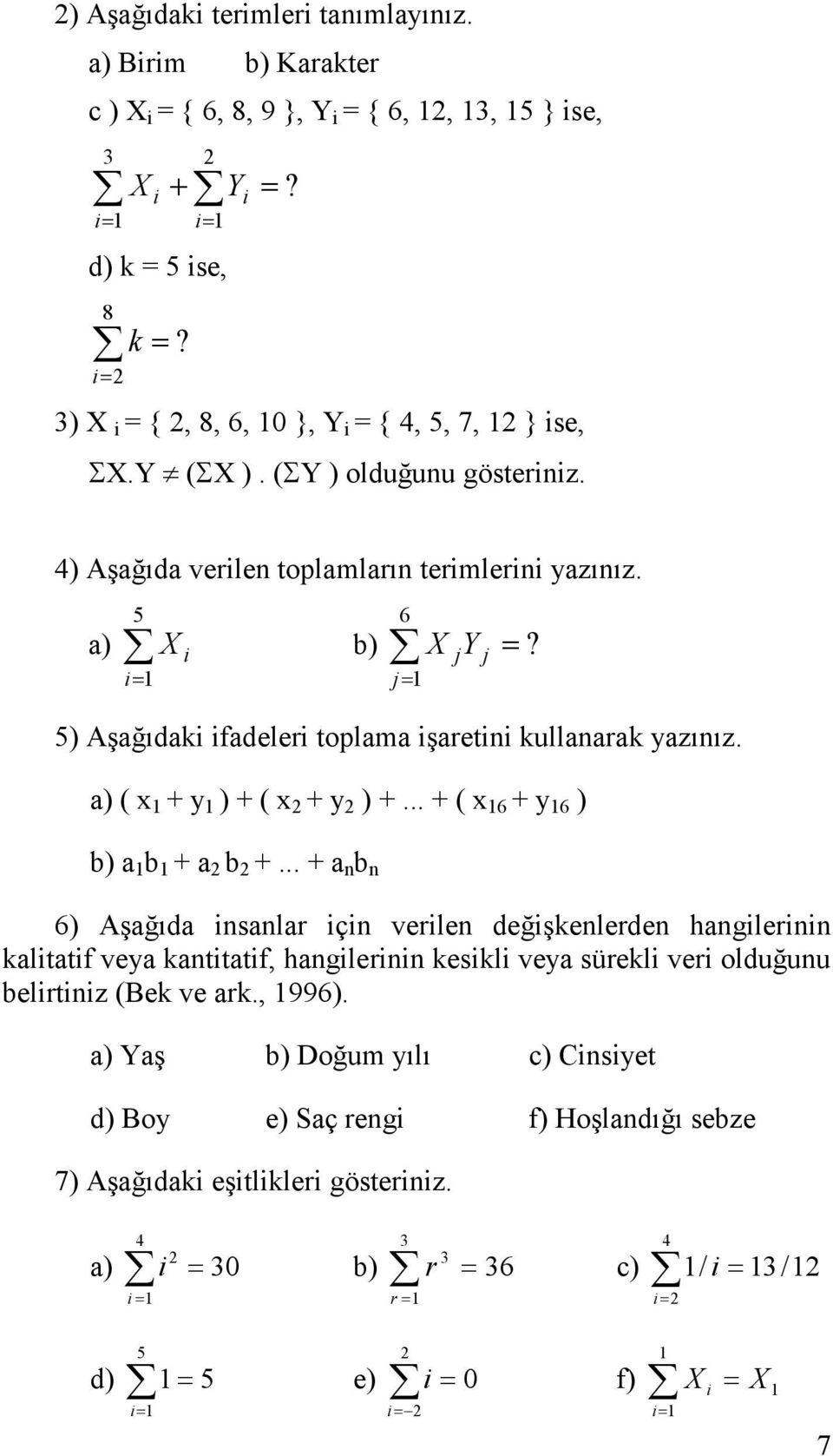 a) ( x + y ) + ( x + y ) +... + ( x 6 + y 6 ) b) a b + a b +.