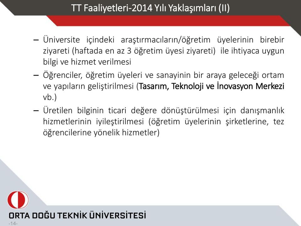 bir araya geleceği ortam ve yapıların geliştirilmesi (Tasarım, Teknoloji ve İnovasyon Merkezi vb.