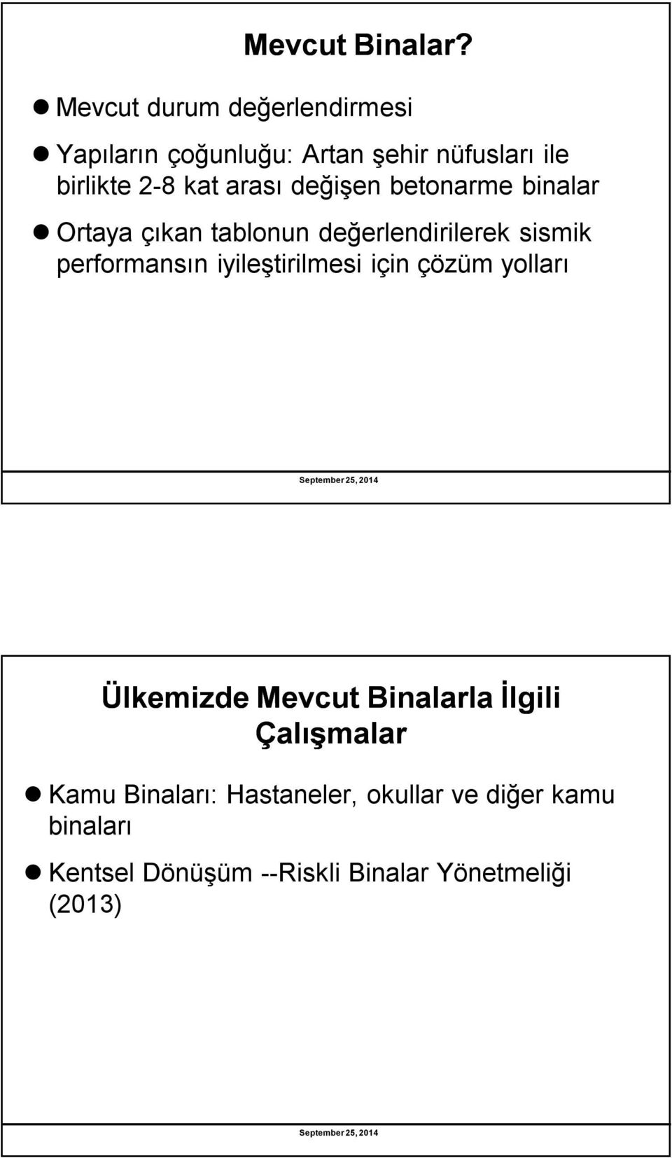 arası değişen betonarme binalar Ortaya çıkan tablonun değerlendirilerek sismik performansın