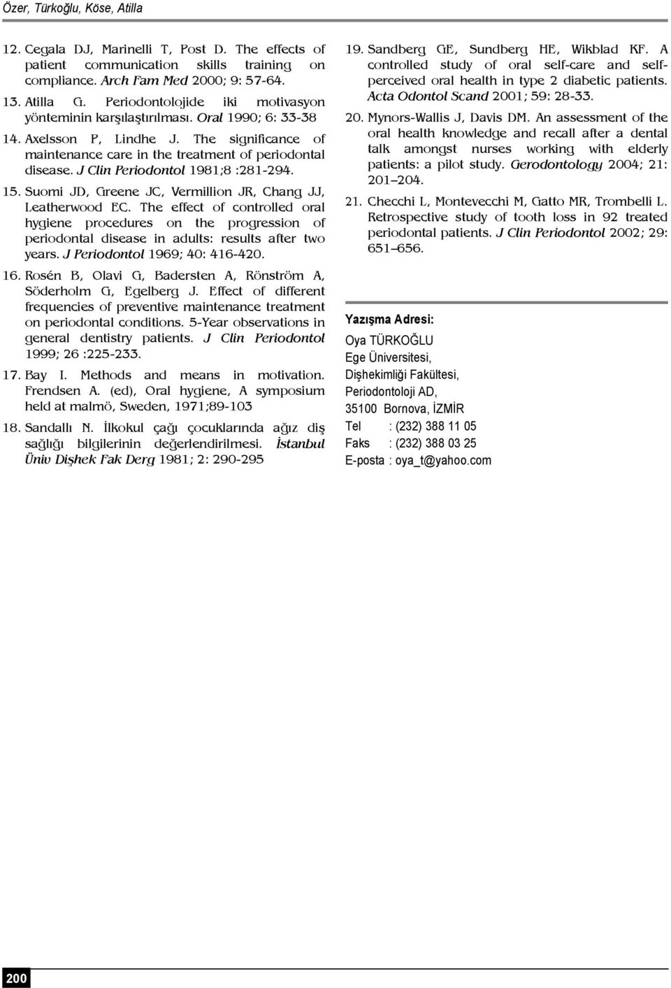 J Clin Periodontol 1981;8 :281-294. 15. Suomi JD, Greene JC, Vermillion JR, Chang JJ, Leatherwood EC.