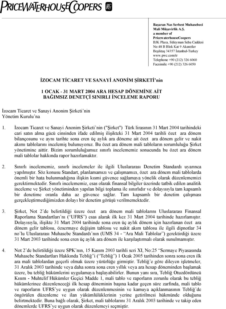 İzocam Ticaret ve Sanayi Anonim Şirketi nin Yönetim Kurulu na 1.