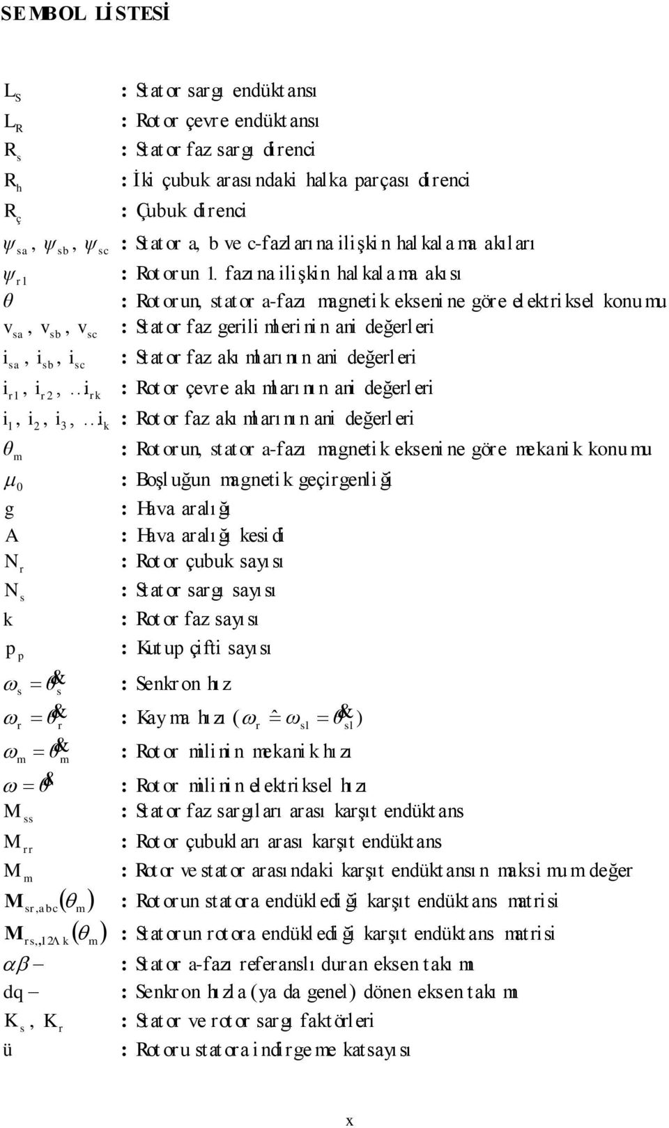 o -fzı gne een ne göe en onu u g A N N : BoĢl uğun gne geçgenl ğ : H lı ğı : H lı ğı e d : o o çubu yıı : S o gı yıı : o o fz yıı : Ku u çf yıı θ : Sen on hız θ : Ky hızı ( ˆ l θ l ) θ : o o l n n en