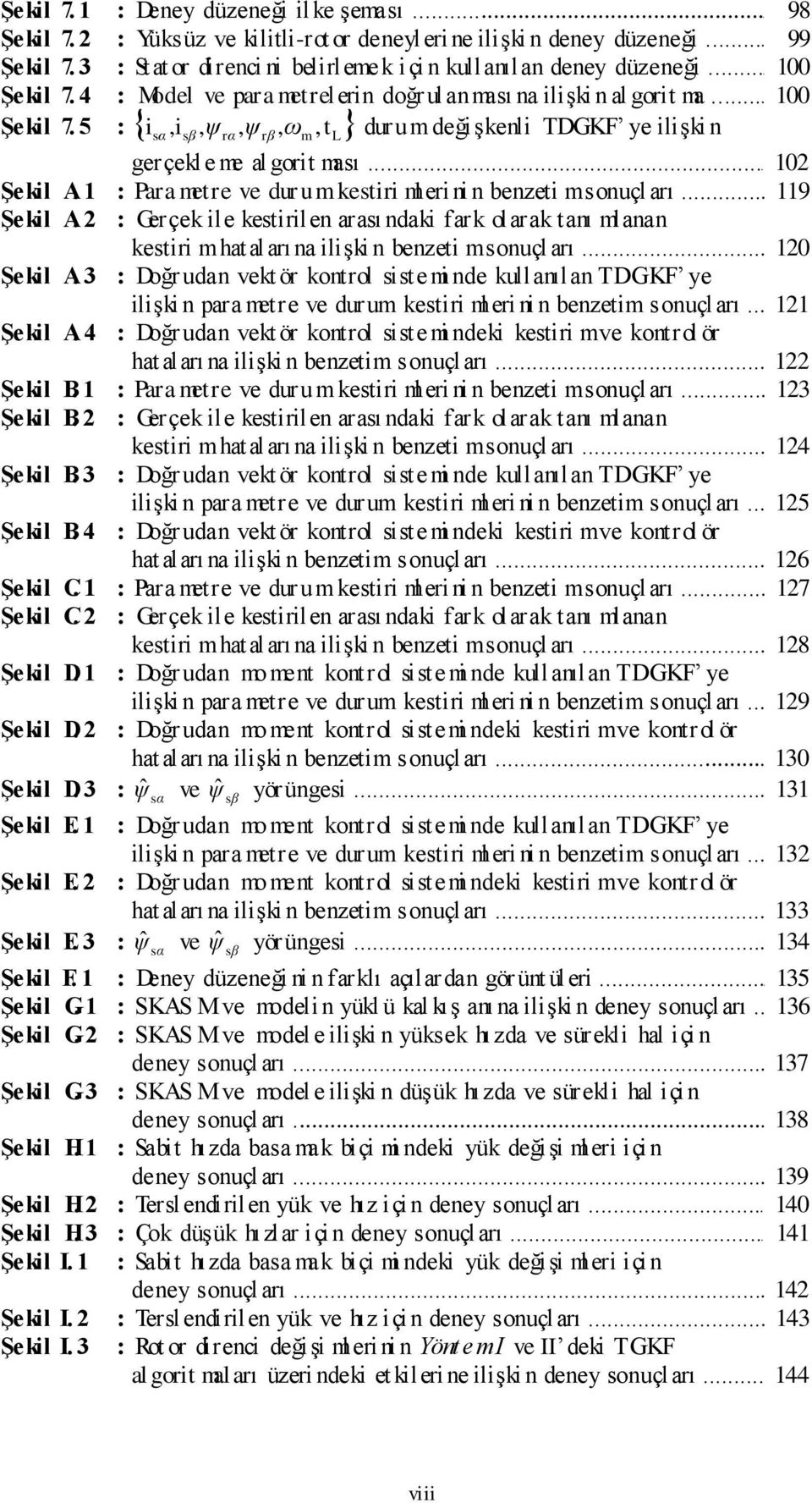 .. Şel A. 4 : Doğ udn e ö onol e nde e e onol ö h lı n lģ n benze onuçl ı... Şel B. : P ee e duue l e n n benze onuçl ı... Şel B. : Geçe le elen ı nd f ol nı lnn e hlı n lģ n benze onuçl ı... 4 Şel B.