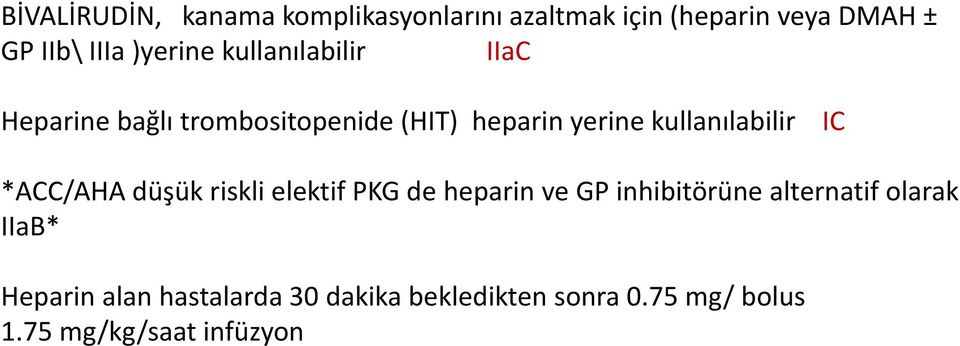 kullanılabilir IC *ACC/AHA düşük riskli elektif PKG de heparin ve GP inhibitörüne