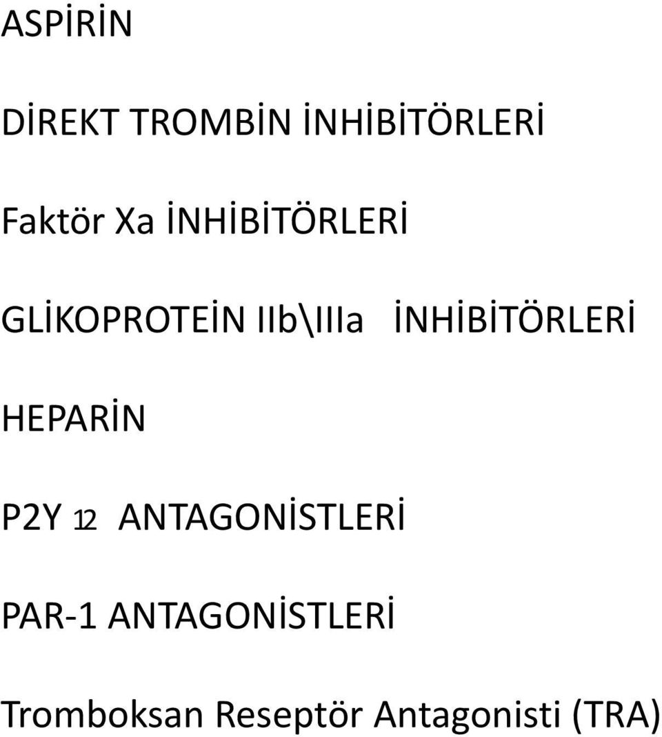 İNHİBİTÖRLERİ HEPARİN P2Y 12 ANTAGONİSTLERİ