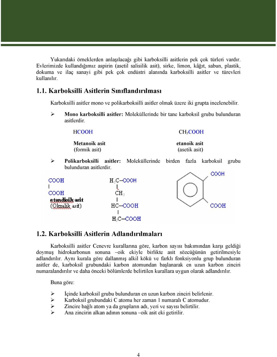 1. Karboksilli Asitlerin Sınıflandırılması Karboksilli asitler mono ve polikarboksilli asitler olmak üzere iki grupta incelenebilir.