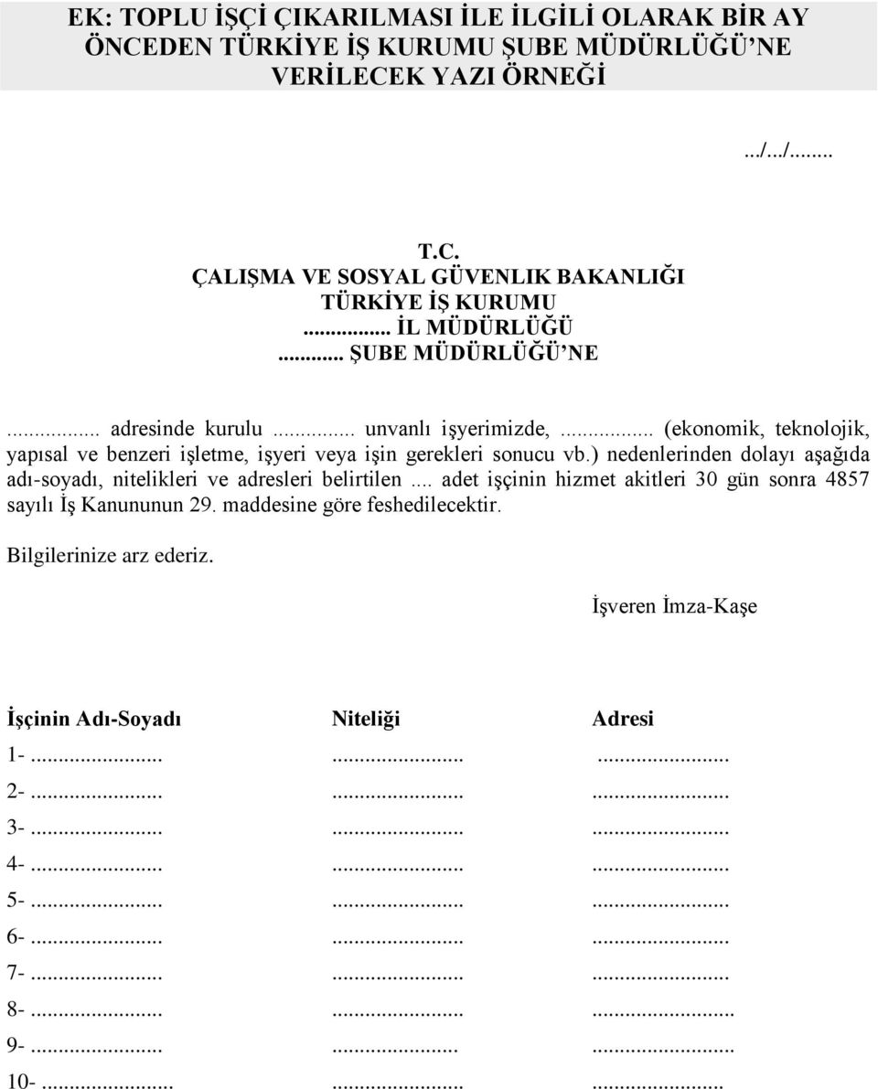 ) nedenlerinden dolayı aşağıda adı-soyadı, nitelikleri ve adresleri belirtilen... adet işçinin hizmet akitleri 30 gün sonra 4857 sayılı İş Kanununun 29. maddesine göre feshedilecektir.