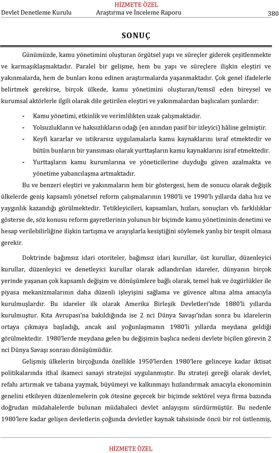 Çok genel ifadelerle belirtmek gerekirse, birçok ülkede, kamu yönetimini oluşturan/temsil eden bireysel ve kurumsal aktörlerle ilgili olarak dile getirilen eleştiri ve yakınmalardan başlıcaları