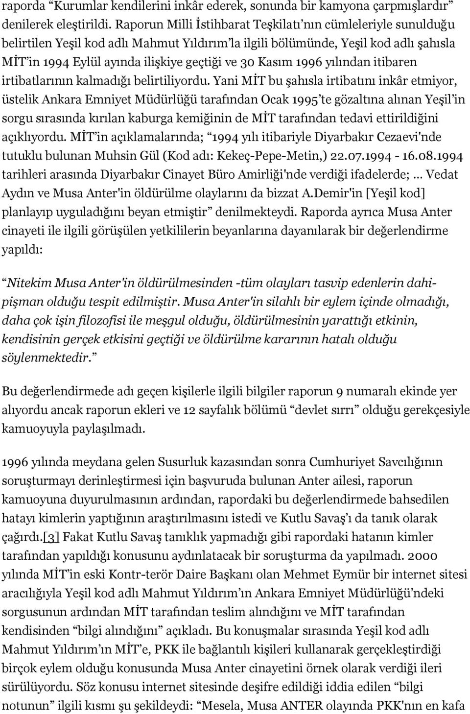 Kasım 1996 yılından itibaren irtibatlarının kalmadığı belirtiliyordu.