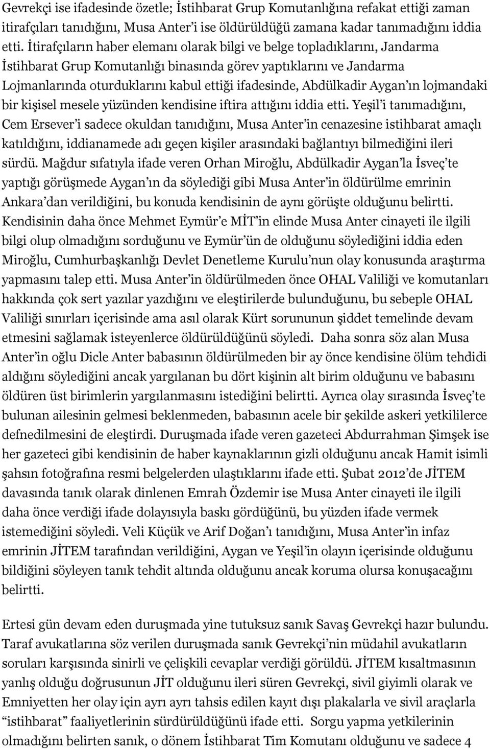 Abdülkadir Aygan ın lojmandaki bir kişisel mesele yüzünden kendisine iftira attığını iddia etti.