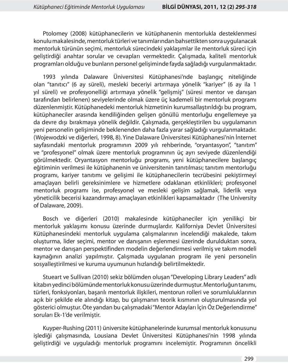 Çalışmada, kaliteli mentorluk programları olduğu ve bunların personel gelişiminde fayda sağladığı vurgulanmaktadır.