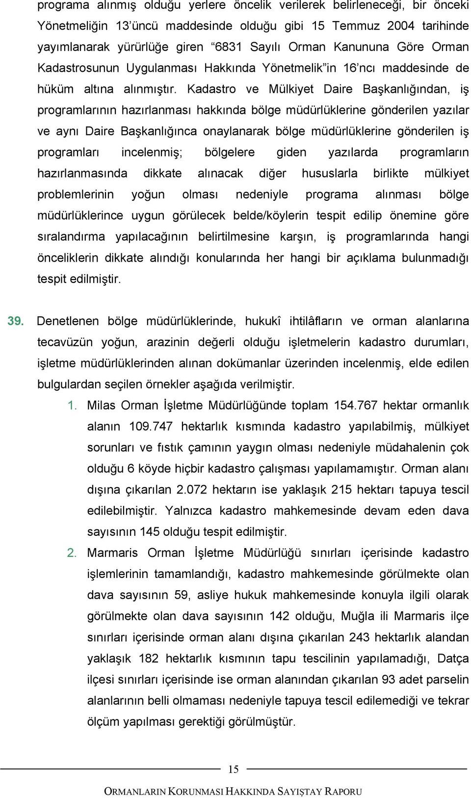 Kadastro ve Mülkiyet Daire Ba kanlı ından, i programlarının hazırlanması hakkında bölge müdürlüklerine gönderilen yazılar ve aynı Daire Ba kanlı ınca onaylanarak bölge müdürlüklerine gönderilen i