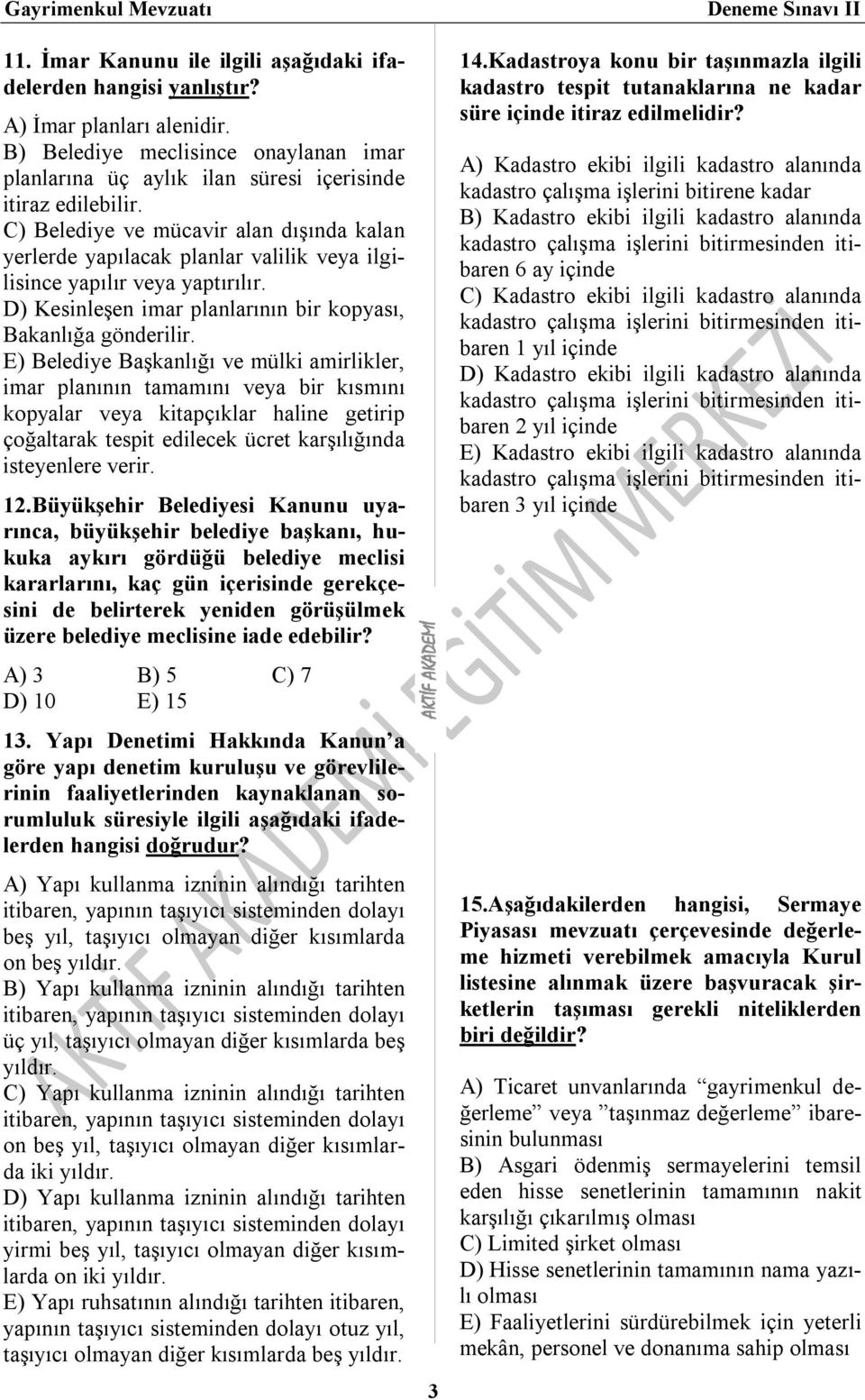 C) Belediye ve mücavir alan dışında kalan yerlerde yapılacak planlar valilik veya ilgilisince yapılır veya yaptırılır. D) Kesinleşen imar planlarının bir kopyası, Bakanlığa gönderilir.