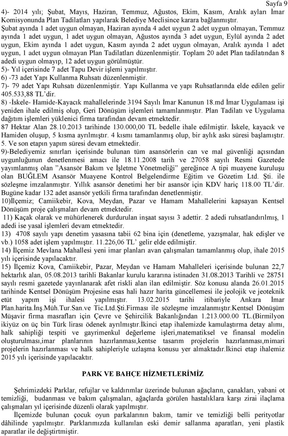 ayında 1 adet uygun, Kasım ayında 2 adet uygun olmayan, Aralık ayında 1 adet uygun, 1 adet uygun olmayan Plan Tadilatları düzenlenmiģtir.