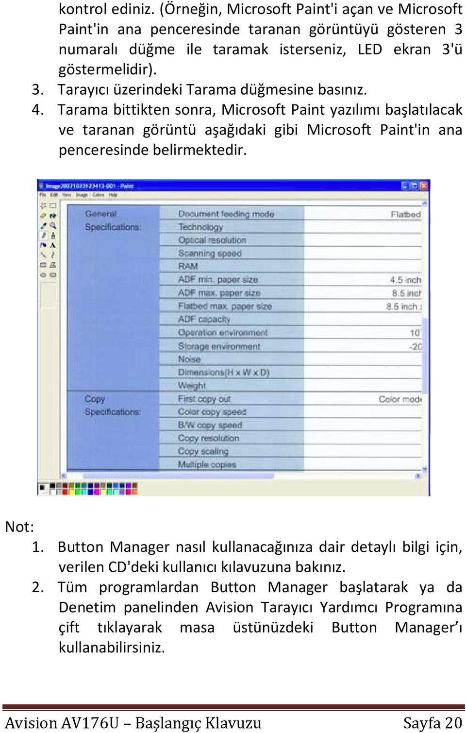 4. Tarama bittikten sonra, Microsoft Paint yazılımı başlatılacak ve taranan görüntü aşağıdaki gibi Microsoft Paint'in ana penceresinde belirmektedir. Not: 1.