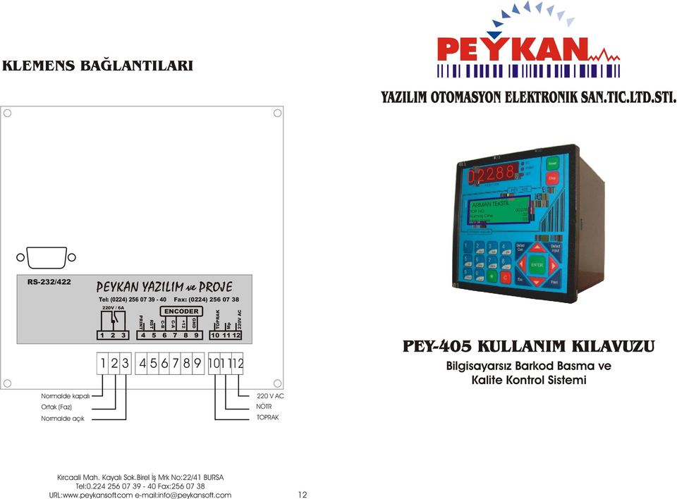 PEYKAN YAZILIM ve PROJE Tel: (0224) 256 07 39-40 220V / 6A PRINT RST C-B ENCODER C-A Fax: (0224) 256 07 38 +12