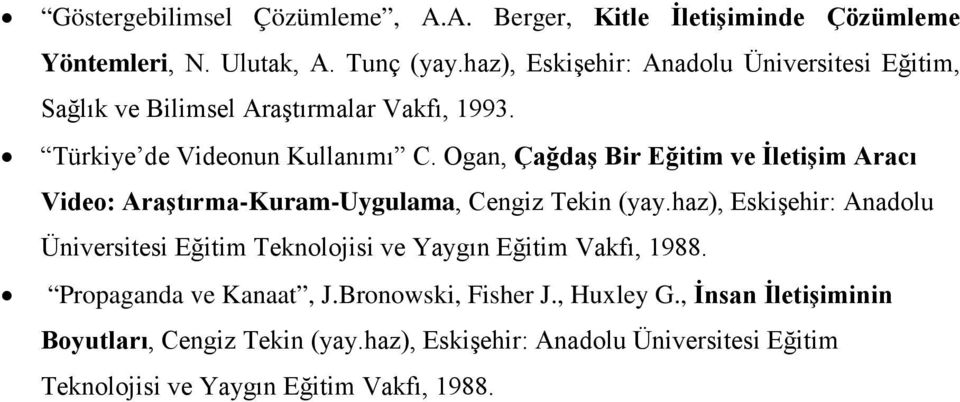 Ogan, Çağdaş Bir Eğitim ve İletişim Aracı Video: Araştırma-Kuram-Uygulama, Cengiz Tekin (yay.