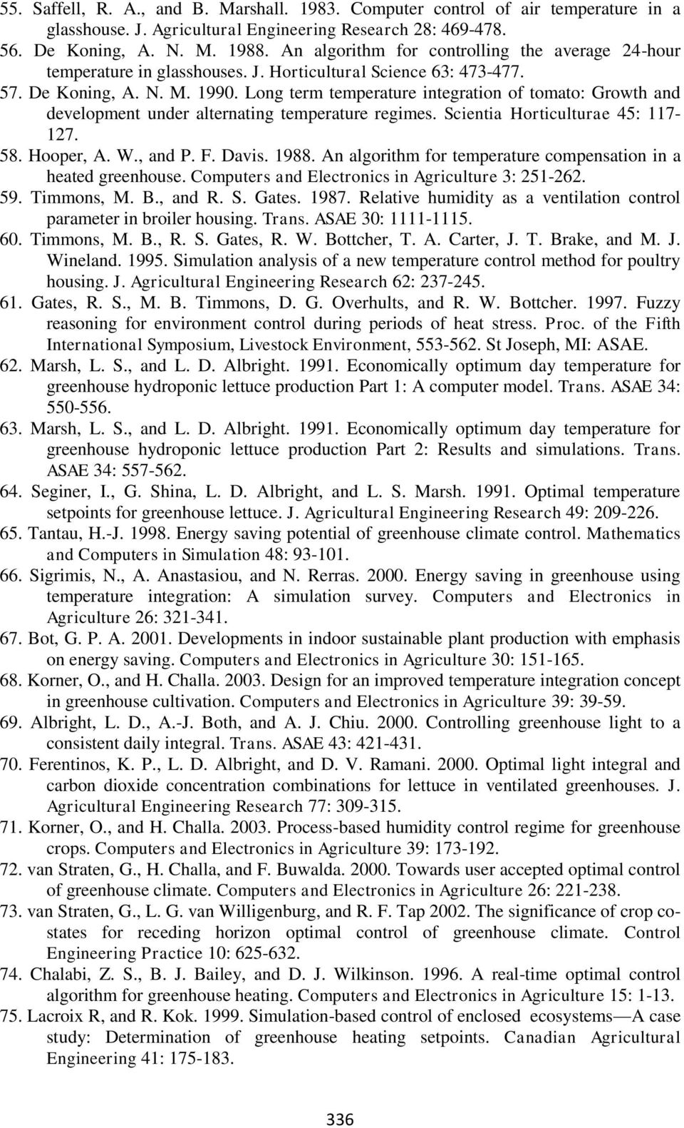 Long term temperature integration of tomato: Growth and development under alternating temperature regimes. Scientia Horticulturae 45: 117-127. 58. Hooper, A. W., and P. F. Davis. 1988.