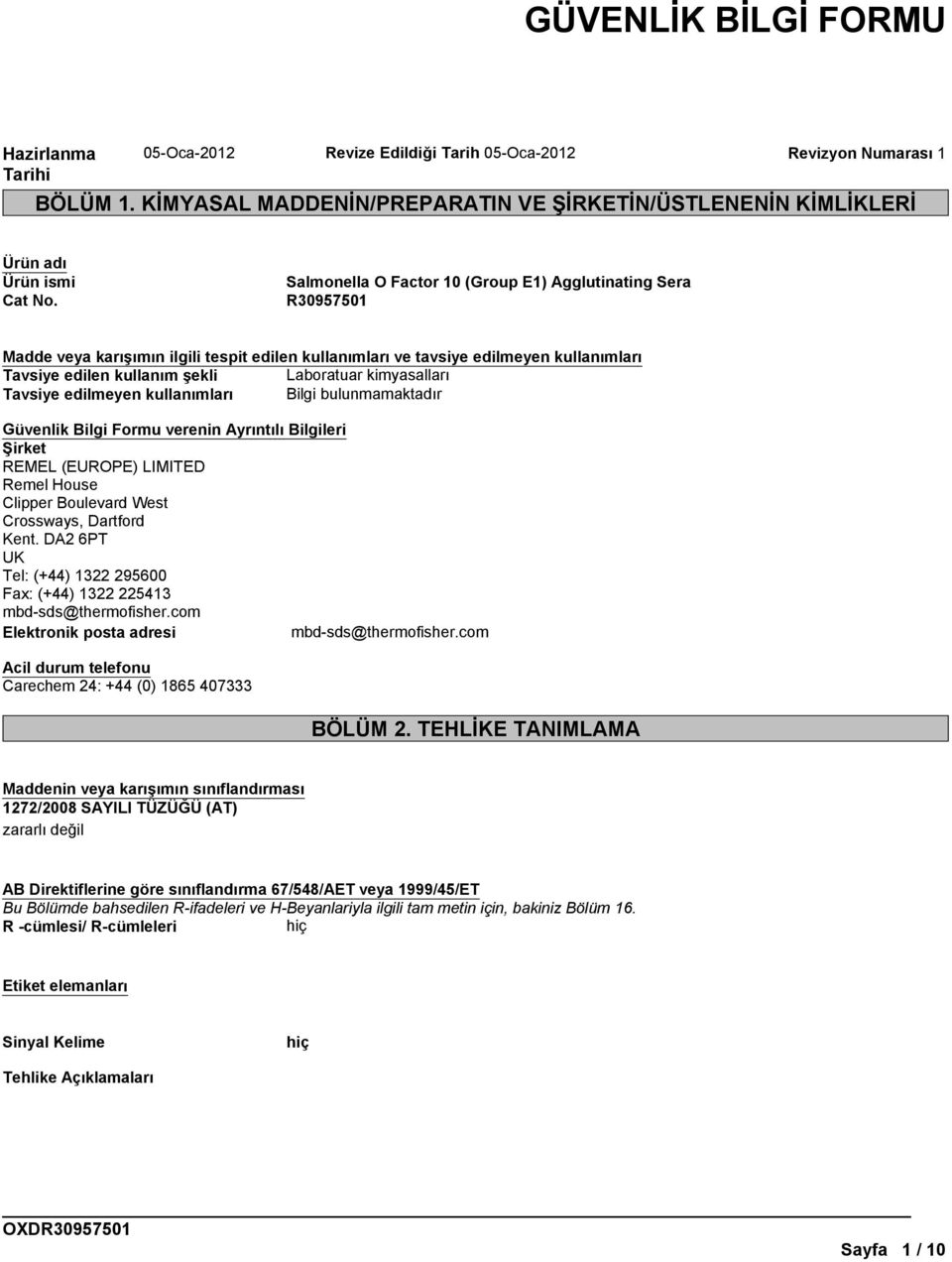 bulunmamaktadır Güvenlik Bilgi Formu verenin Ayrıntılı Bilgileri Şirket REMEL (EUROPE) LIMITED Remel House Clipper Boulevard West Crossways, Dartford Kent.