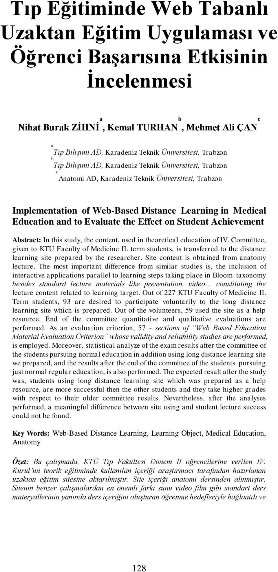 and to Evaluate the Effect on Student Achievement Abstract: In this study, the content, used in theoretical education of IV. Committee, given to KTU Faculty of Medicine II.