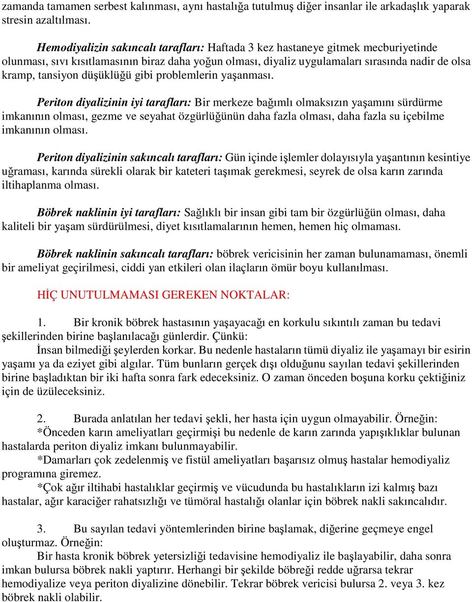 düşüklüğü gibi problemlerin yaşanması.