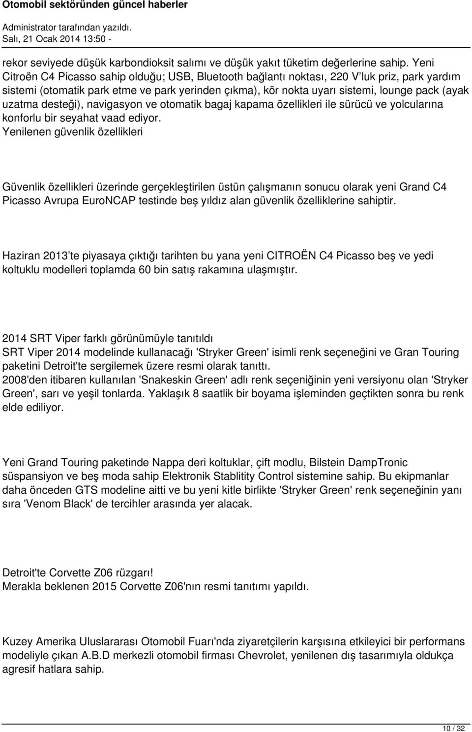 uzatma desteği), navigasyon ve otomatik bagaj kapama özellikleri ile sürücü ve yolcularına konforlu bir seyahat vaad ediyor.