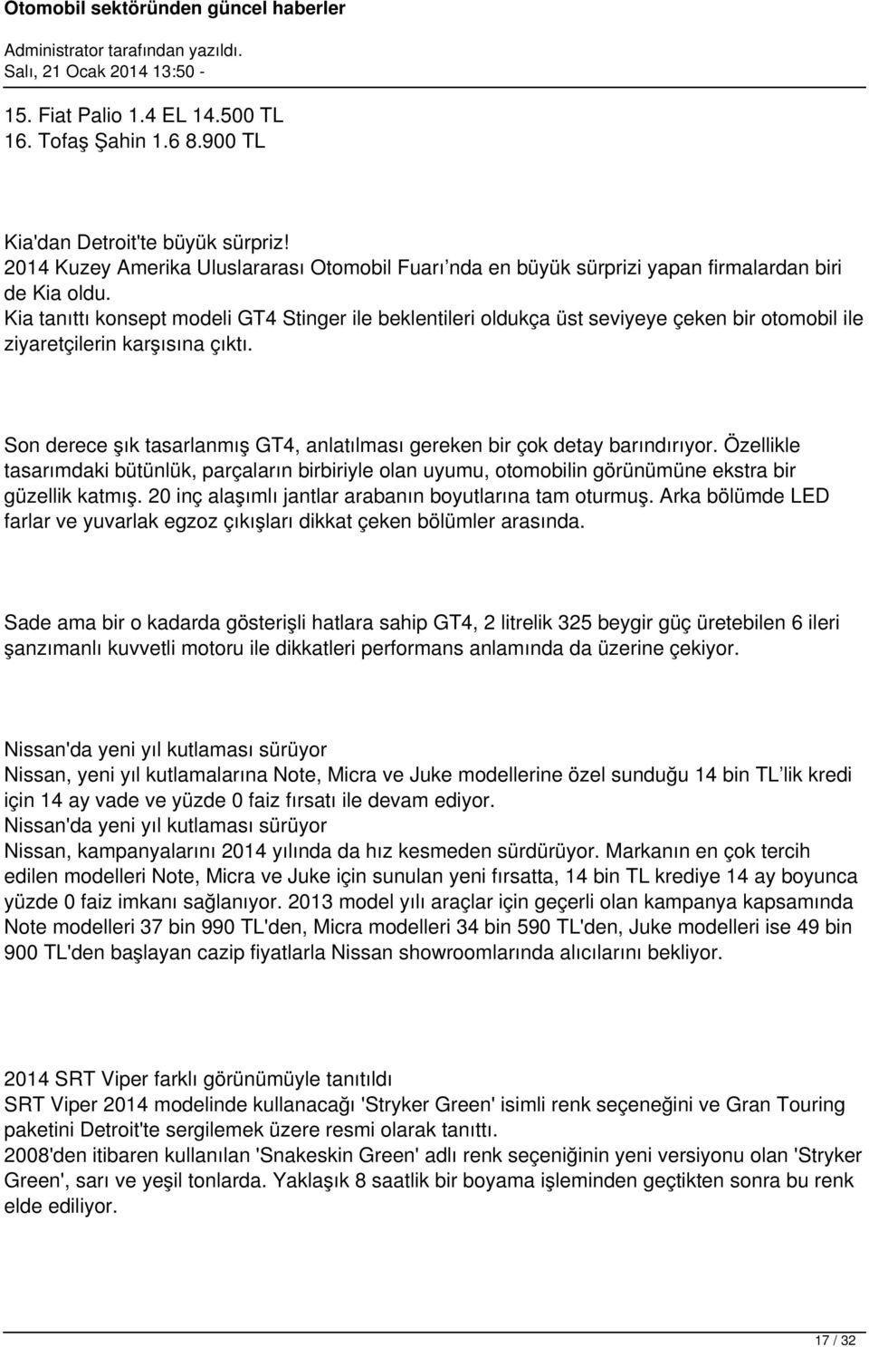 Son derece şık tasarlanmış GT4, anlatılması gereken bir çok detay barındırıyor. Özellikle tasarımdaki bütünlük, parçaların birbiriyle olan uyumu, otomobilin görünümüne ekstra bir güzellik katmış.