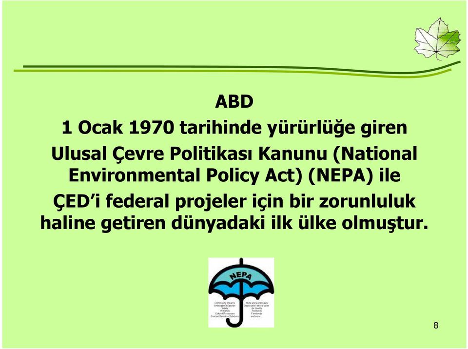 Policy Act) (NEPA) ile ÇED i federal projeler için