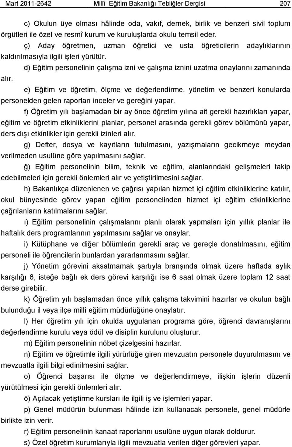 d) Eğitim personelinin çalıģma izni ve çalıģma iznini uzatma onaylarını zamanında alır.