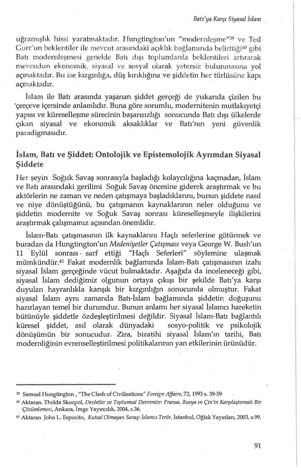 l iilkelerde C;lkan siyasal ve ekonomik aksakhklar ve Batl'mn yeni giivenlik paradigmasldlr.