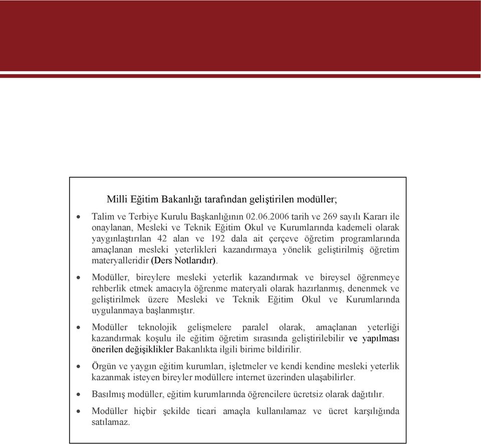 yeterlikleri kazandırmaya yönelik geliştirilmiş öğretim materyalleridir (Ders Notlarıdır).