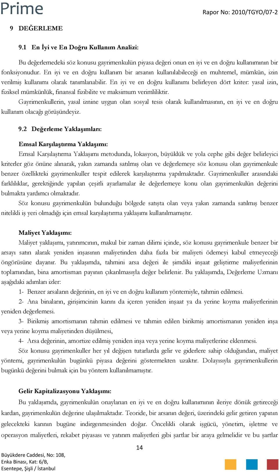 En iyi ve en doğru kullanımı belirleyen dört kriter: yasal izin, fiziksel mümkünlük, finansal fizibilite ve maksimum verimliliktir.