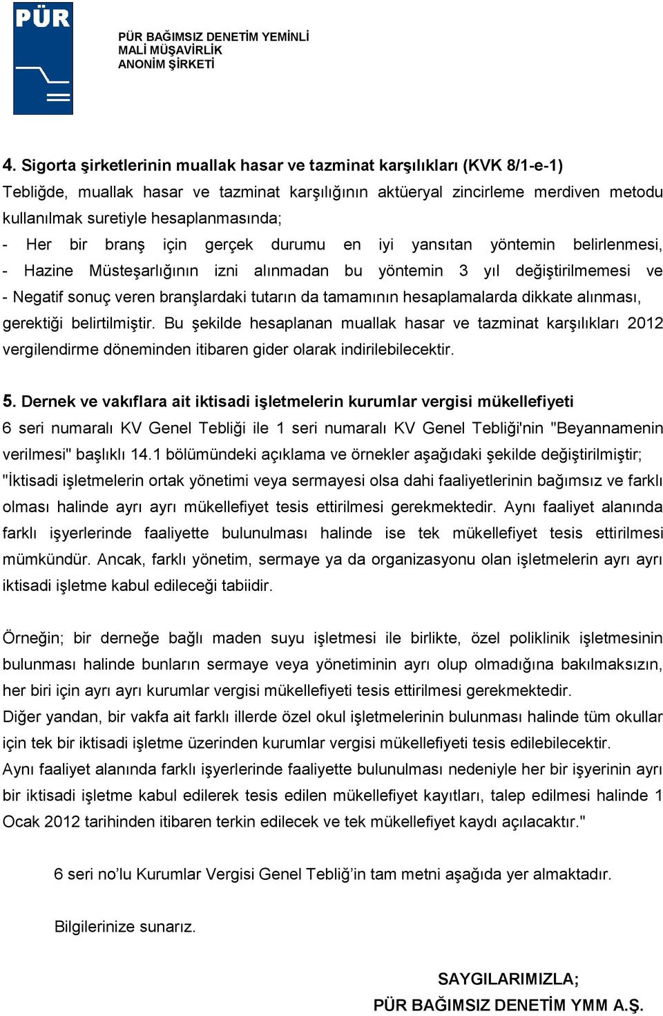 branşlardaki tutarın da tamamının hesaplamalarda dikkate alınması, gerektiği belirtilmiştir.