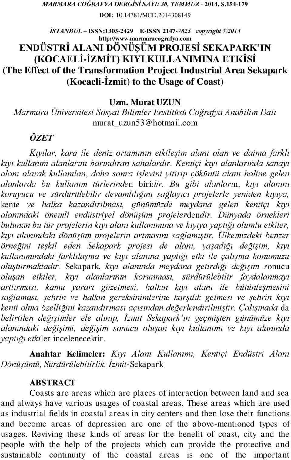 Murat UZUN Marmara Üniversitesi Sosyal Bilimler Enstitüsü Coğrafya Anabilim Dalı murat_uzun53@hotmail.