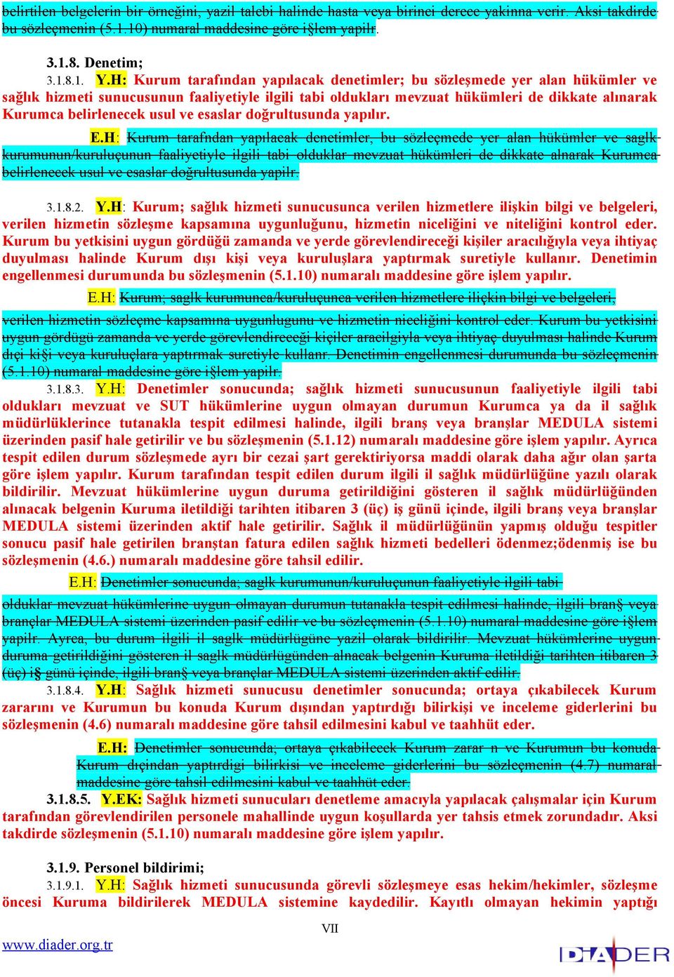 usul ve esaslar doğrultusunda yapılır. E.