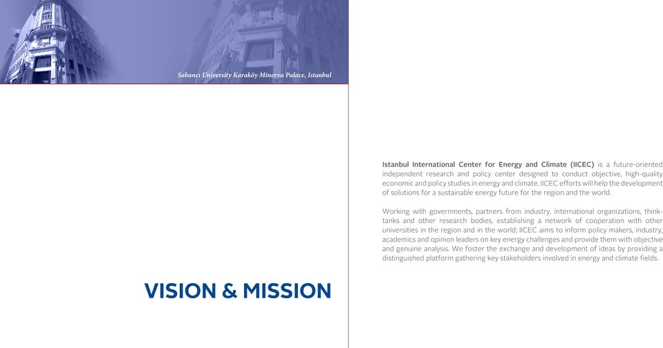 Working with governments, partners from industry, international organizations, thinktanks and other research bodies, establishing a network of cooperation with other universities in the region and in