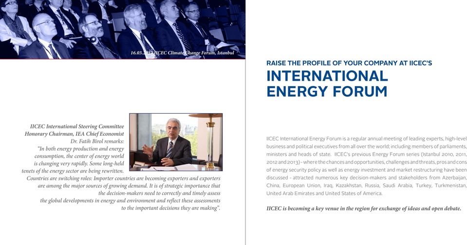 Fatih Birol remarks: In both energy production and energy consumption, the center of energy world is changing very rapidly. Some long-held tenets of the energy sector are being rewritten.