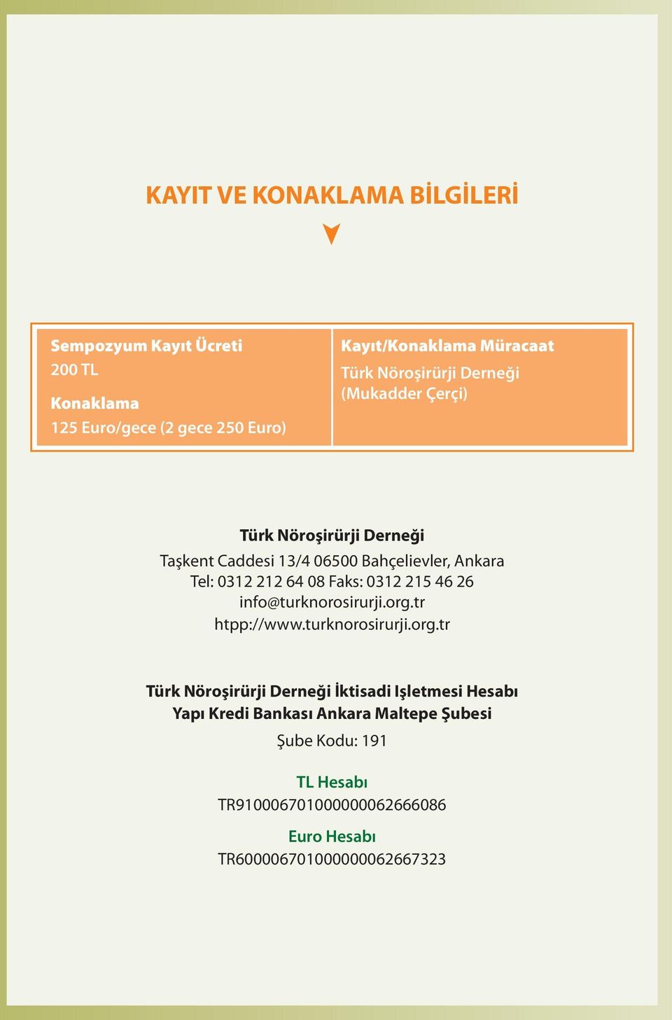 Faks: 0312 215 46 26 info@turknorosirurji.org.