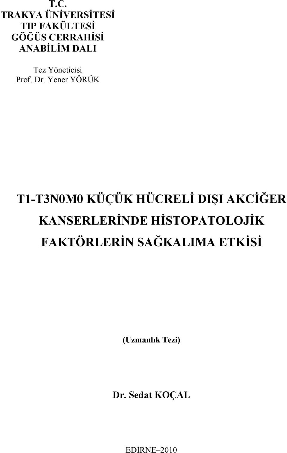 Yener YÖRÜK T1-T3N0M0 KÜÇÜK HÜCRELİ DIŞI AKCİĞER