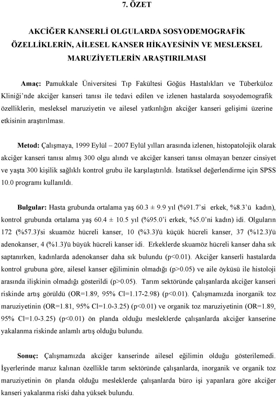 etkisinin araştırılması.