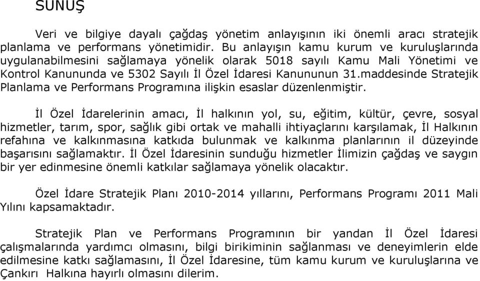 maddesinde Stratejik Planlama ve Performans Programına ilişkin esaslar düzenlenmiştir.