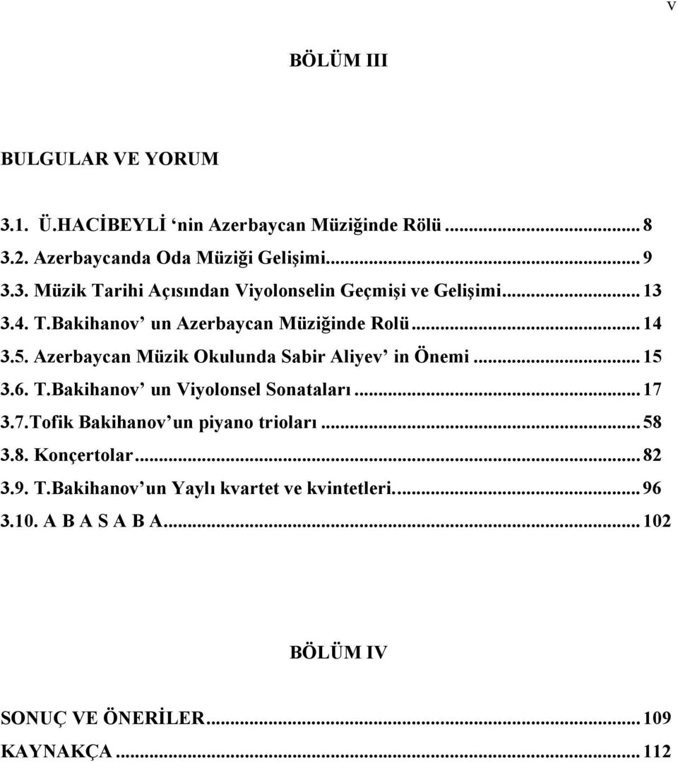 .. 17 3.7.Tofik Bakihanov un piyano trioları... 58 3.8. Konçertolar... 82 3.9. T.Bakihanov un Yaylı kvartet ve kvintetleri.... 96 3.10.