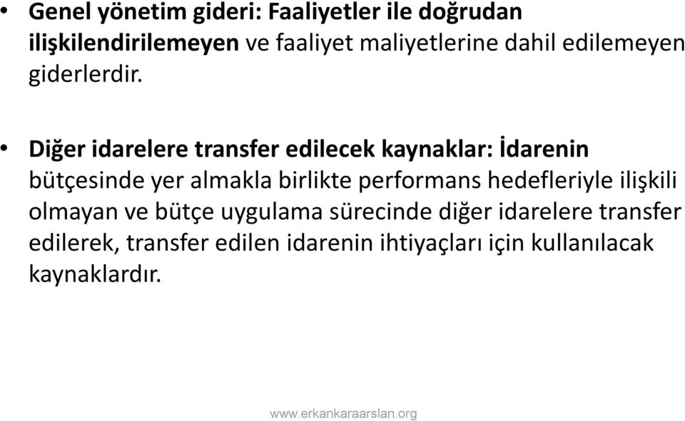 Diğer idarelere transfer edilecek kaynaklar: İdarenin bütçesinde yer almakla birlikte