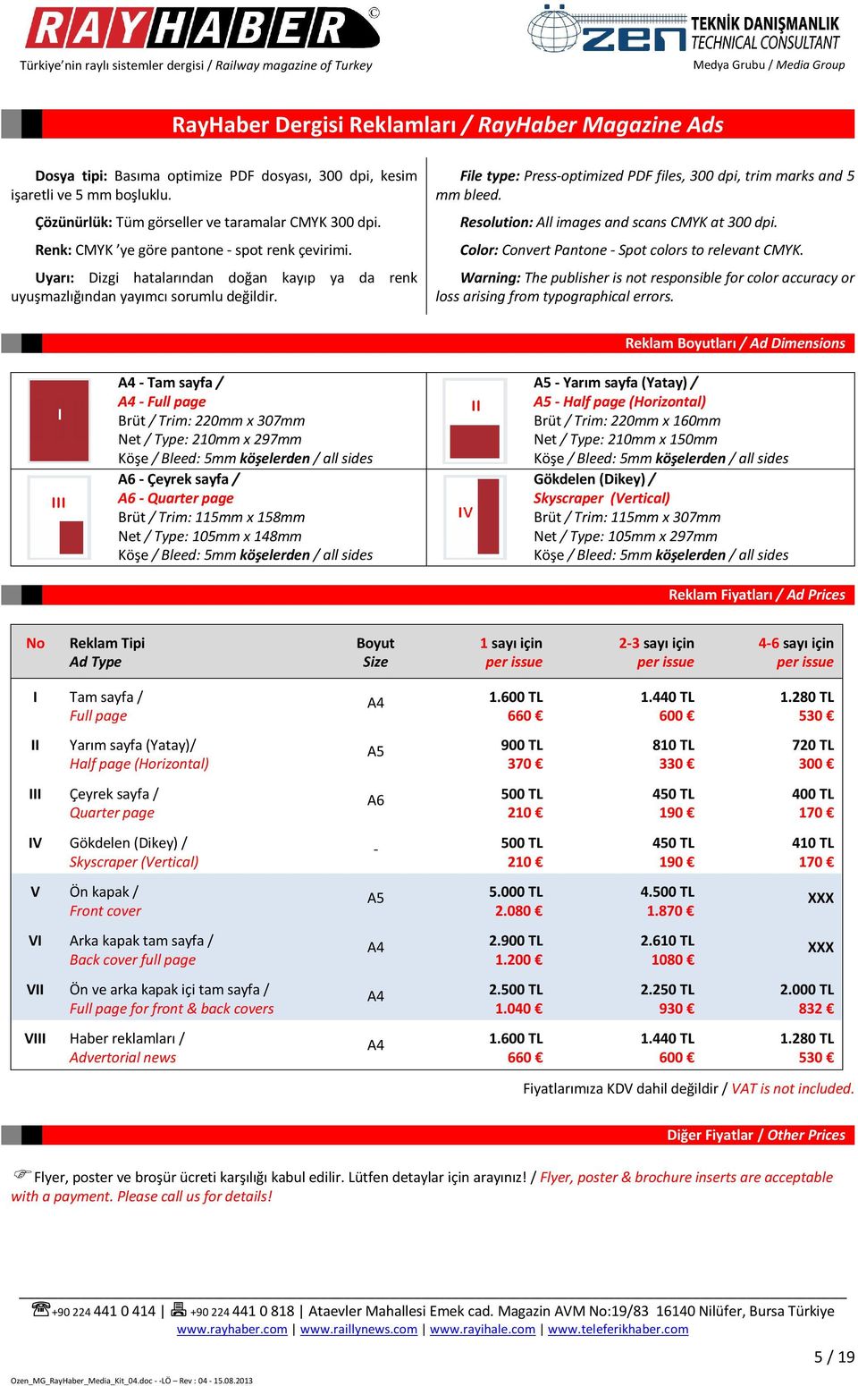 Uyarı: Dizgi hatalarından doğan kayıp ya da renk uyuşmazlığından yayımcı sorumlu değildir. File type: Press-optimized PDF files, 300 dpi, trim marks and 5 mm bleed.